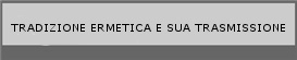 SULLA TRADIZIONE ERMETICA E SUA TRASMISSIONE